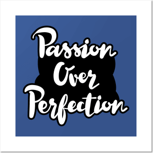 Passion Over Perfection Posters and Art